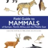 Field Guide to Mammals of Europe, North Africa and the Middle East