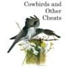 Cuckoos, Cowbirds and Other Cheats