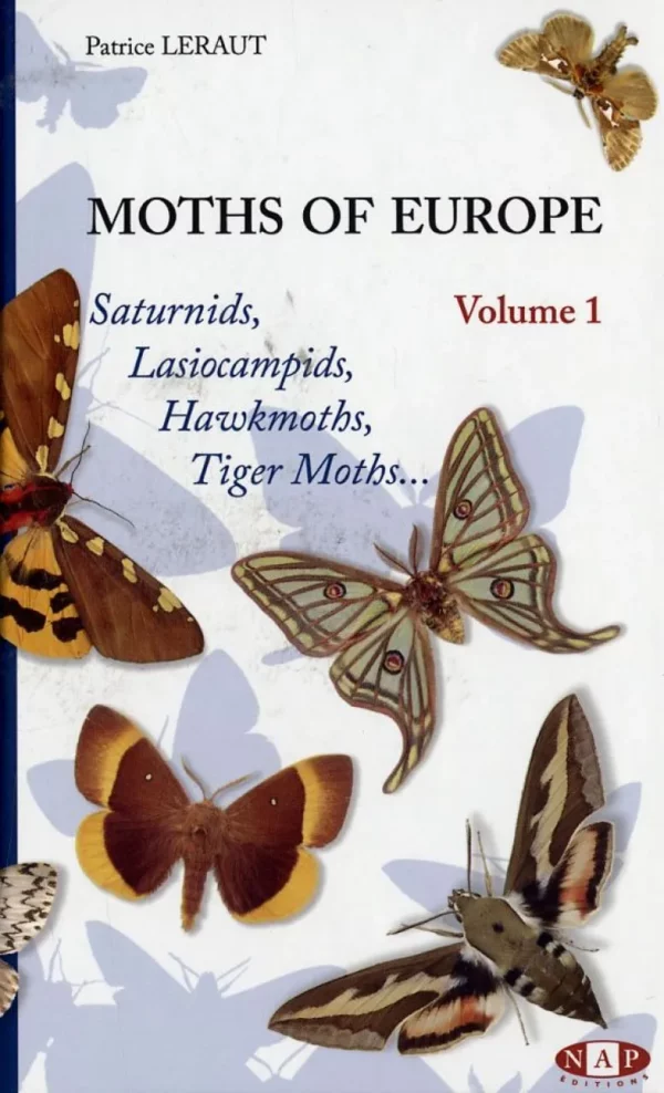 Moths of Europe, Volume 1 Saturnids, Lasiocampids, Hawkmoths, Tiger Moths