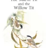 The Marsh Tit and The Willow Tit