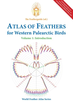 Atlas of Feathers for Western Palearctic Birds, Volume 1: Introduction